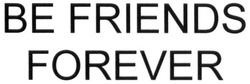 Свідоцтво торговельну марку № 235979 (заявка m201611230): be friends forever