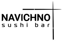 Заявка на торговельну марку № m202401846: navichno sushi bar