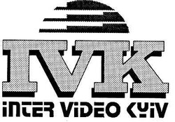 Заявка на торговельну марку № 20040605900: ivk; inter video kyiv
