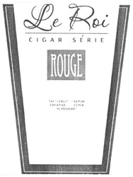 Заявка на торговельну марку № m201106405: le roi cigar serie rouge; тм leroi лерой сигарна серія червоний