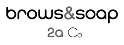 Свідоцтво торговельну марку № 303221 (заявка m201911976): brows&soap; brows soap; 2a co; 2а со
