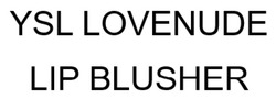 Заявка на торговельну марку № m202601185: ysl lovenude lip blusher