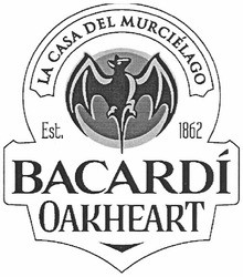 Заявка на торговельну марку № m201214701: la casa del murcielago; est. 1862; bacardi oakheart