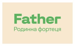 Заявка на торговельну марку № m202512005: родинна фортеця; father