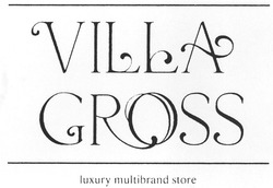 Свідоцтво торговельну марку № 139325 (заявка m201005604): villa gross; luxory multibrand store