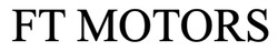 Заявка на торговельну марку № m202518792: ft motors