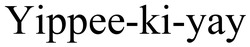 Заявка на торговельну марку № m202603954: уау; кі; yippee ki yay; yippee-ki-yay
