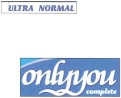 Свідоцтво торговельну марку № 47255 (заявка 2003021970): ultra normal; onlyyou; only you; complete