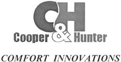 Свідоцтво торговельну марку № 96360 (заявка m200702222): сн; ch; cooper&hunter; comfort innovations