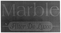 Заявка на торговельну марку № m201815306: marble; filter de luxe