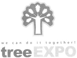Свідоцтво торговельну марку № 132360 (заявка m200913185): we can do it together!; tree expo; ехро