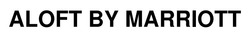 Заявка на торговельну марку № m202602808: aloft bу marriott