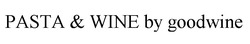 Свідоцтво торговельну марку № 329722 (заявка m202120066): pasta&wine by goodwine