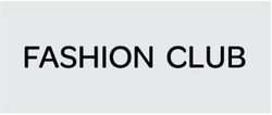 Свідоцтво торговельну марку № 299126 (заявка m201918900): fashion club