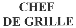 Свідоцтво торговельну марку № 240387 (заявка m201611734): chef de grille