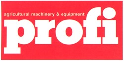 Свідоцтво торговельну марку № 81431 (заявка m200605393): profi; agricultural; machinery; equipment