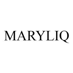 Заявка на торговельну марку № m202304704: maryliq