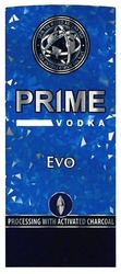 Заявка на торговельну марку № m201806929: prime vodka; evo; spin the world around you; processing with activated charcoal