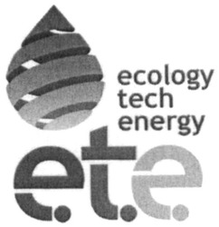 Свідоцтво торговельну марку № 237568 (заявка m201611716): ete; ecology tech energy