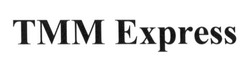 Свідоцтво торговельну марку № 200397 (заявка m201416514): tmm express; тмм