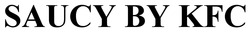 Заявка на торговельну марку № m202507625: saucy by kfc
