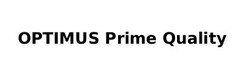Свідоцтво торговельну марку № 337860 (заявка m202113025): optimus prime quality