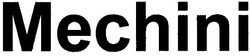 Свідоцтво торговельну марку № 100214 (заявка m200610550): mechini