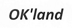 Заявка на торговельну марку № m201825860: ok'land; okland; ok land