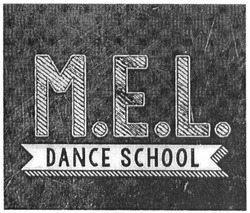 Свідоцтво торговельну марку № 264452 (заявка m201828503): mel; m.e.l.; m e l; dance school