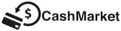 Свідоцтво торговельну марку № 234814 (заявка m201714983): cashmarket; cash market; $