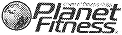 Свідоцтво торговельну марку № 73534 (заявка m200509430): planet fitness; chain of fitness clubs