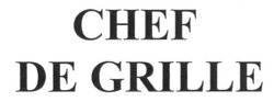 Заявка на торговельну марку № m201611735: chef de grille
