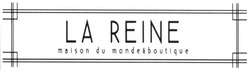 Свідоцтво торговельну марку № 248055 (заявка m201624904): la reine maison du monde e boutique