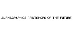 Свідоцтво торговельну марку № 6608 (заявка 137216/SU): alphagraphics printshops of the future
