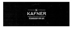 Заявка на торговельну марку № m201919180: kafner; technology for life; к