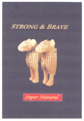 Свідоцтво торговельну марку № 67613 (заявка 20040809162): strong & brave; super natural