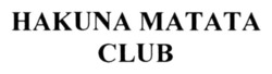 Заявка на торговельну марку № m202314295: hakuna matata club