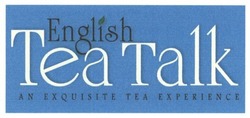 Свідоцтво торговельну марку № 229371 (заявка m201600584): english tea talk an exquisite tea experience