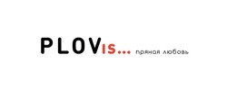 Заявка на торговельну марку № m201717995: plovis; plov is...пряная любовь