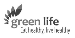 Свідоцтво торговельну марку № 308513 (заявка m201923775): green life; eat healthy, live healthy