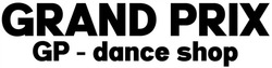 Заявка на торговельну марку № m202415306: grand prix gp - dance shop