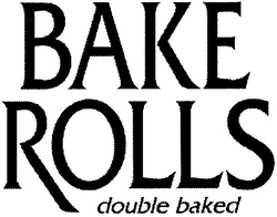 Свідоцтво торговельну марку № 92456 (заявка m200510525): bake rolls; ваке; double baked