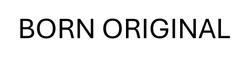 Заявка на торговельну марку № m202511632: born original
