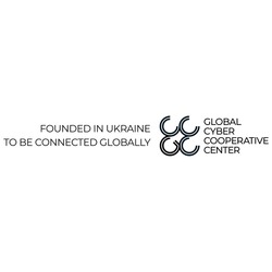 Заявка на торговельну марку № m202314399: сс; founded in ukraine to be connected globally; ccgc; global cyber cooperative center