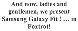 Заявка на торговельну марку № m201109080: and now, ladies and gentlemen, we present samsung galaxy fit!... in foxtrot!