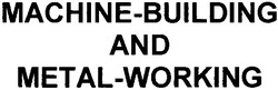 Свідоцтво торговельну марку № 44166 (заявка 2002119381): mashine-building; machine-building and metal-working
