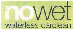Свідоцтво торговельну марку № 137392 (заявка m201004164): nowet waterless carclean; no wet