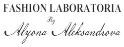 Свідоцтво торговельну марку № 223324 (заявка m201613221): fashion laboratoria by alyona aleksandrova