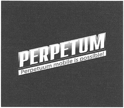 Свідоцтво торговельну марку № 92032 (заявка m200616987): perpetum; perpetuum mobile is possible!