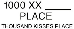 Заявка на торговельну марку № m202103698: 1000 xx place; thousand kisses place